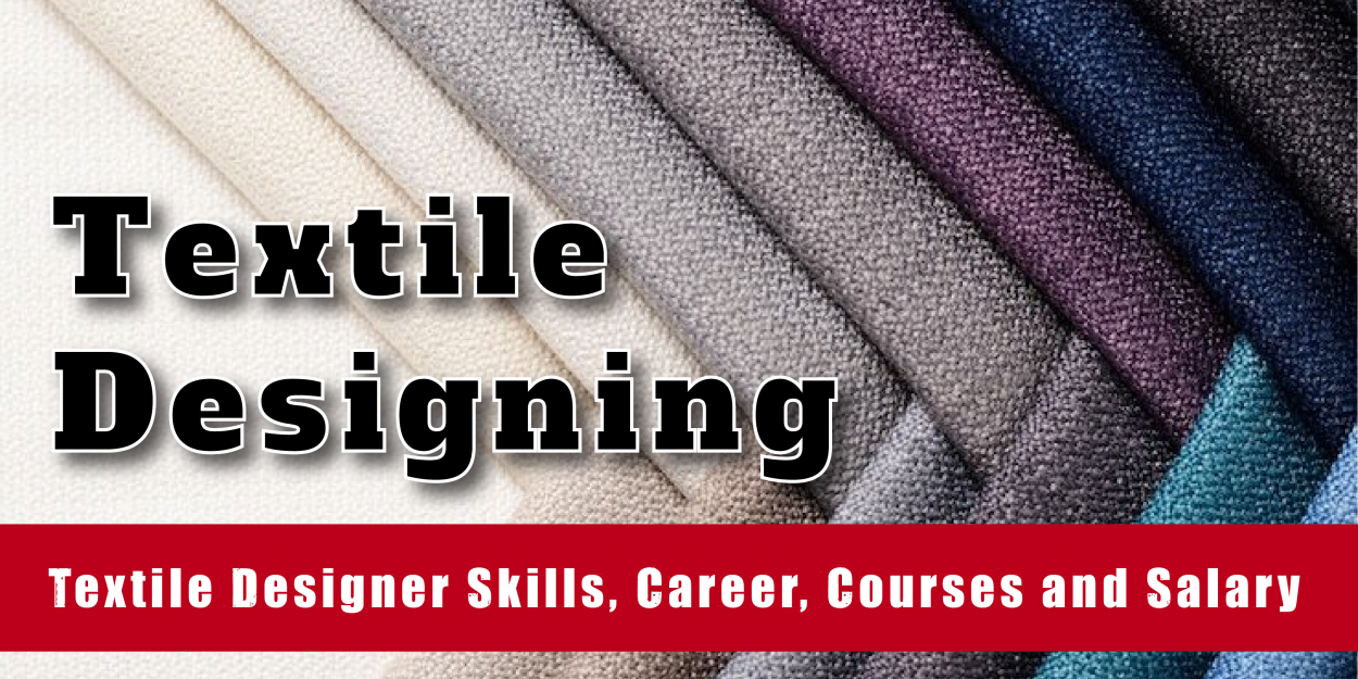 Textile Designing – Textile Designer Skills, Career, Courses and Salary